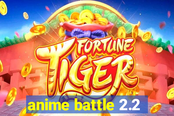 anime battle 2.2